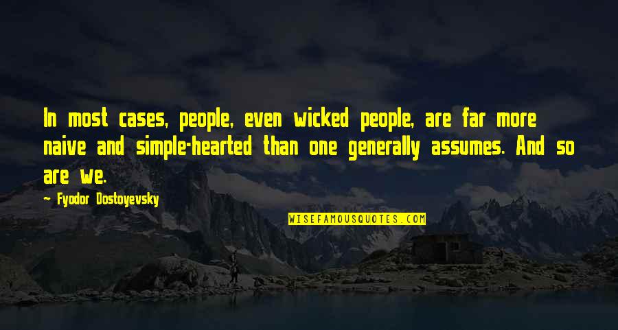 Gumwood Quotes By Fyodor Dostoyevsky: In most cases, people, even wicked people, are