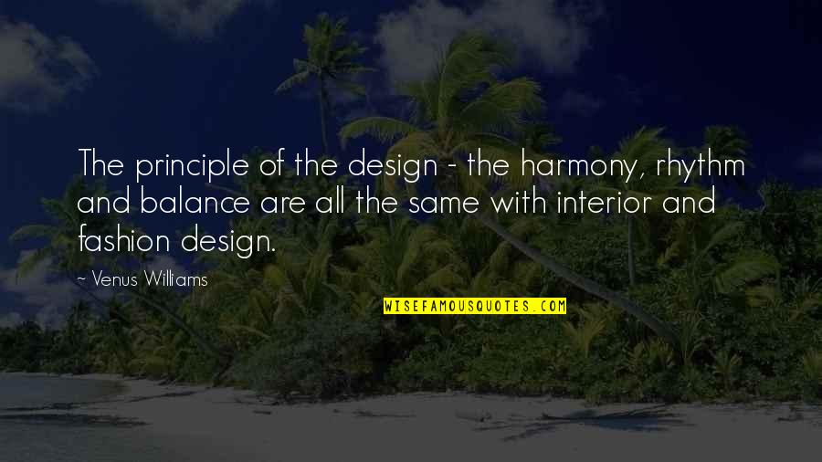 Gun Boresight Quotes By Venus Williams: The principle of the design - the harmony,