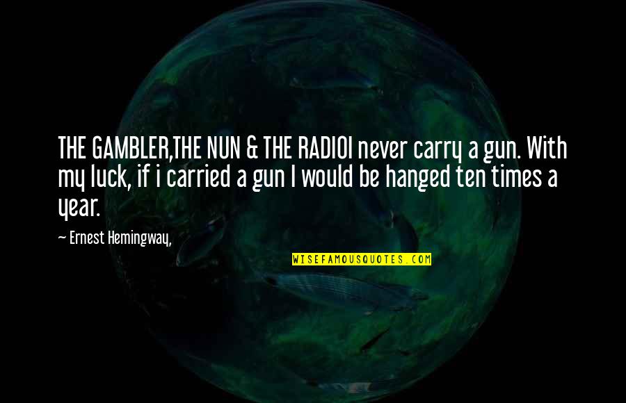Gun Carry Quotes By Ernest Hemingway,: THE GAMBLER,THE NUN & THE RADIOI never carry