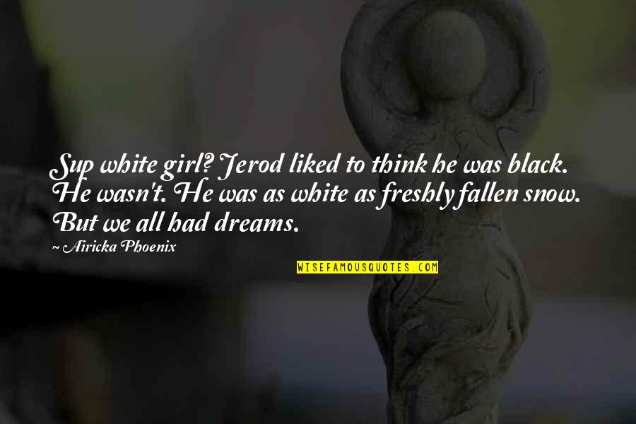 Gun Control Background Checks Quotes By Airicka Phoenix: Sup white girl? Jerod liked to think he