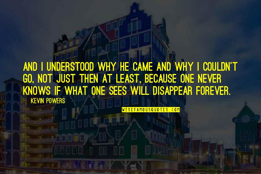 Gun Control Being Bad Quotes By Kevin Powers: And I understood why he came and why