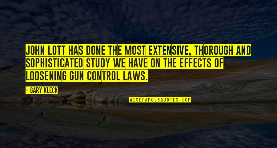 Gun Control Laws Quotes By Gary Kleck: John Lott has done the most extensive, thorough