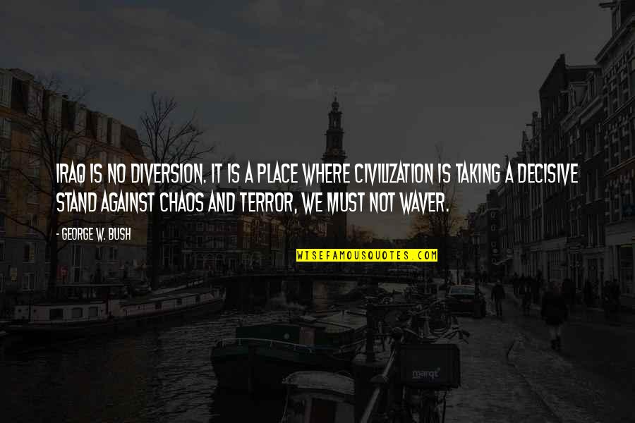 Gun Dingdong Quotes By George W. Bush: Iraq is no diversion. It is a place