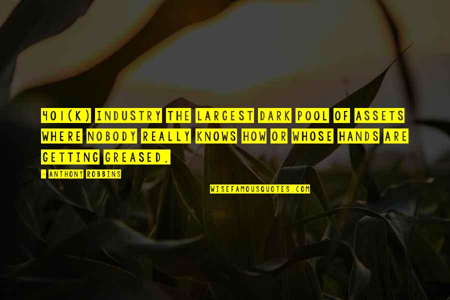 Gun Firing Quotes By Anthony Robbins: 401(k) industry the largest dark pool of assets Gun Firing Quotes By Anthony Robbins: 401(k) industry the largest dark pool of assets