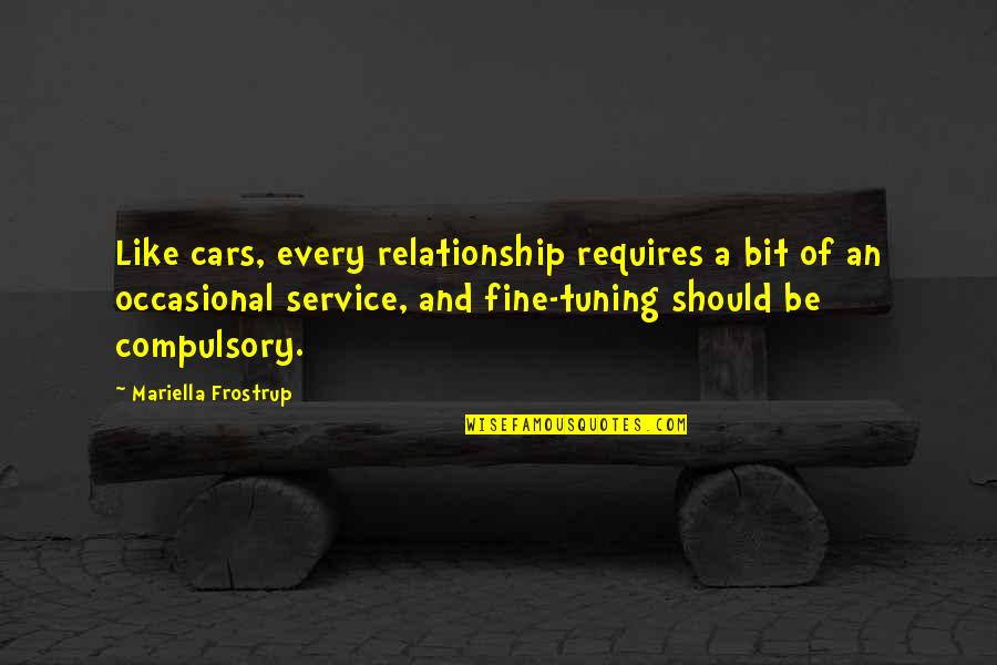 Gun Frontier Quotes By Mariella Frostrup: Like cars, every relationship requires a bit of