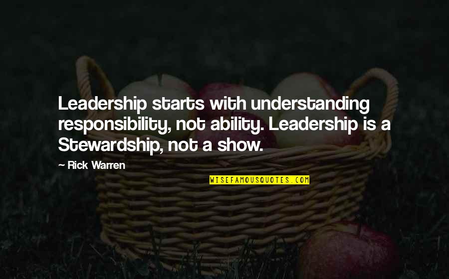 Gun Frontier Quotes By Rick Warren: Leadership starts with understanding responsibility, not ability. Leadership