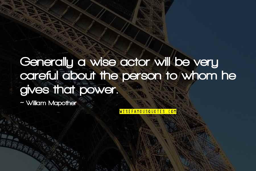 Gun Frontier Quotes By William Mapother: Generally a wise actor will be very careful