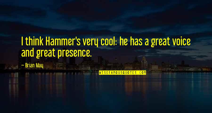 Gun Lobby Quotes By Brian May: I think Hammer's very cool: he has a