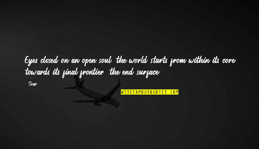 Gun Nut Quotes By Soar: Eyes closed on an open soul...the world starts