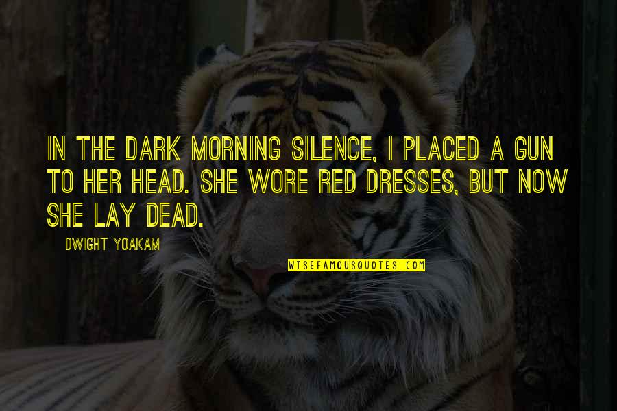 Gun On Head Quotes By Dwight Yoakam: In the dark morning silence, I placed a Gun On Head Quotes By Dwight Yoakam: In the dark morning silence, I placed a