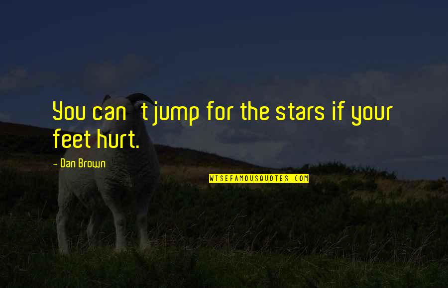 Gun Policy Quotes By Dan Brown: You can't jump for the stars if your Gun Policy Quotes By Dan Brown: You can't jump for the stars if your