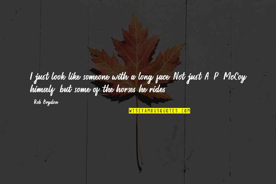 Gun Saying Quotes By Rob Brydon: I just look like someone with a long