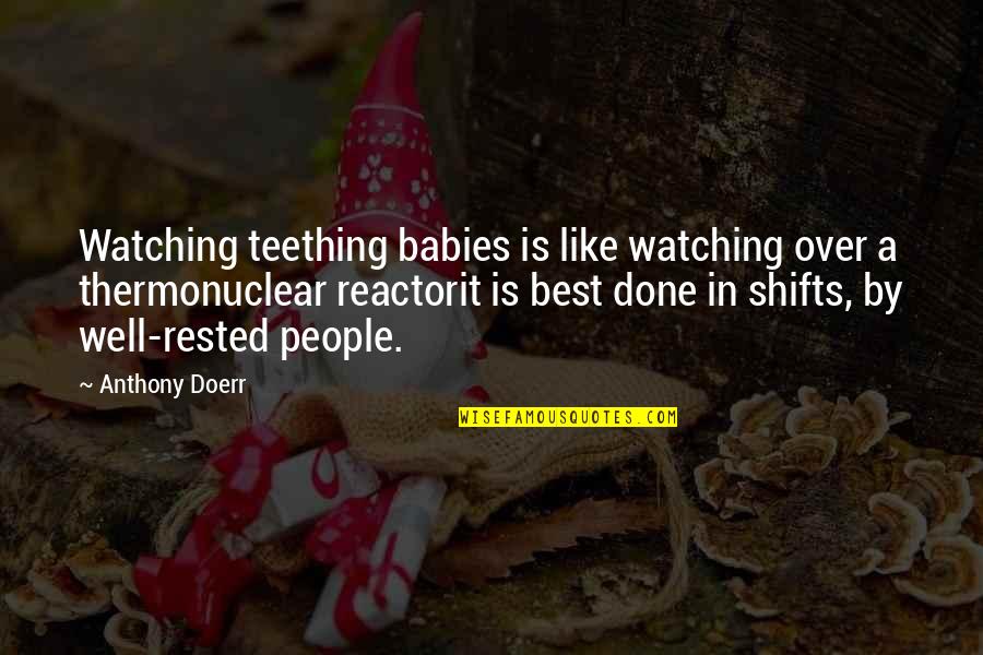 Gun Sayings And Quotes By Anthony Doerr: Watching teething babies is like watching over a Gun Sayings And Quotes By Anthony Doerr: Watching teething babies is like watching over a