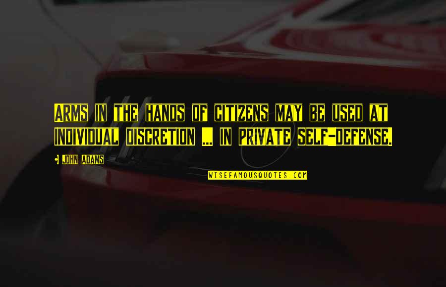 Gun Self Defense Quotes By John Adams: Arms in the hands of citizens may be Gun Self Defense Quotes By John Adams: Arms in the hands of citizens may be