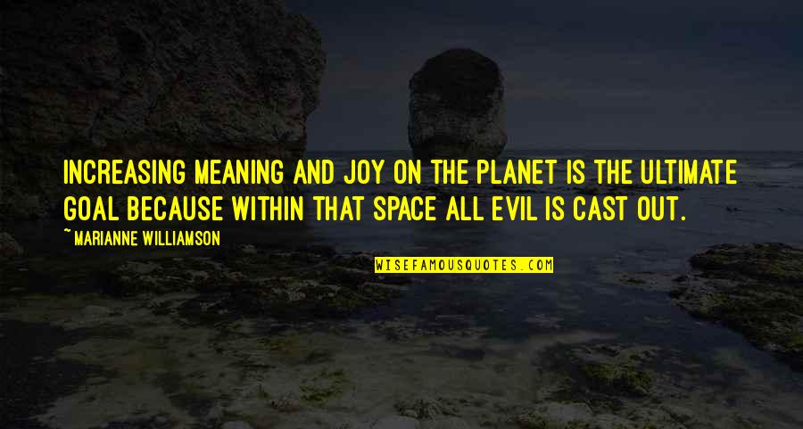 Gun Trigger Quotes By Marianne Williamson: Increasing meaning and joy on the planet is