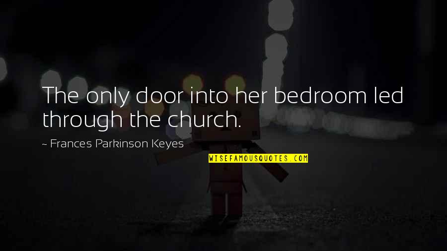 Gun Violence In America Quotes By Frances Parkinson Keyes: The only door into her bedroom led through