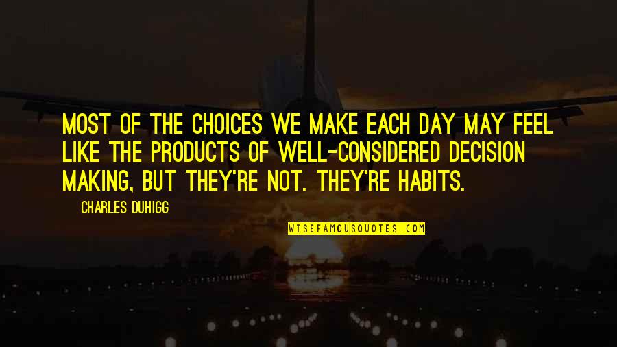 Gun Violence In Schools Quotes By Charles Duhigg: Most of the choices we make each day