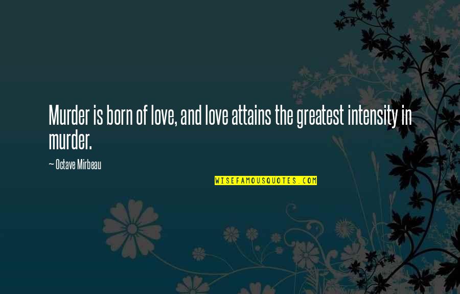 Gunagriha Karant Nb L Quotes By Octave Mirbeau: Murder is born of love, and love attains