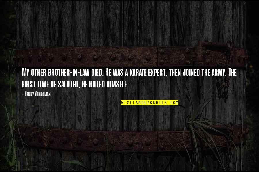 Gunagriha Legujabb Quotes By Henny Youngman: My other brother-in-law died. He was a karate Gunagriha Legujabb Quotes By Henny Youngman: My other brother-in-law died. He was a karate