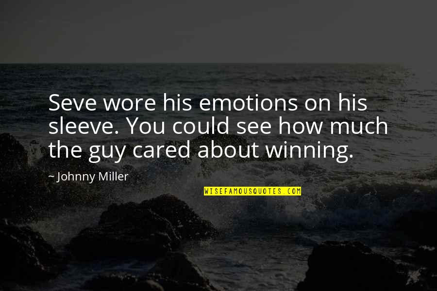 Gunakan Helm Quotes By Johnny Miller: Seve wore his emotions on his sleeve. You