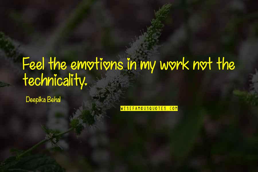 Gunakan Teorema Quotes By Deepika Behal: Feel the emotions in my work not the