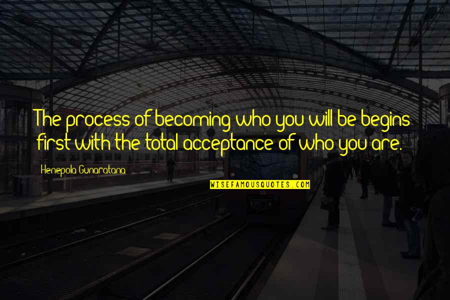 Gunaratana Quotes By Henepola Gunaratana: The process of becoming who you will be