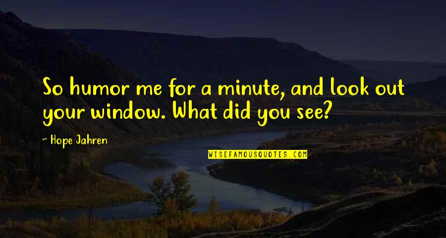 Guncle Day 2020 Quotes By Hope Jahren: So humor me for a minute, and look