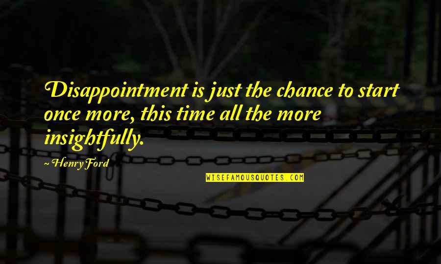 Guncrazy Quotes By Henry Ford: Disappointment is just the chance to start once