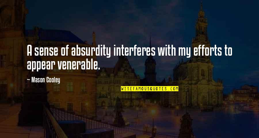 Guncrazy Torrent Quotes By Mason Cooley: A sense of absurdity interferes with my efforts