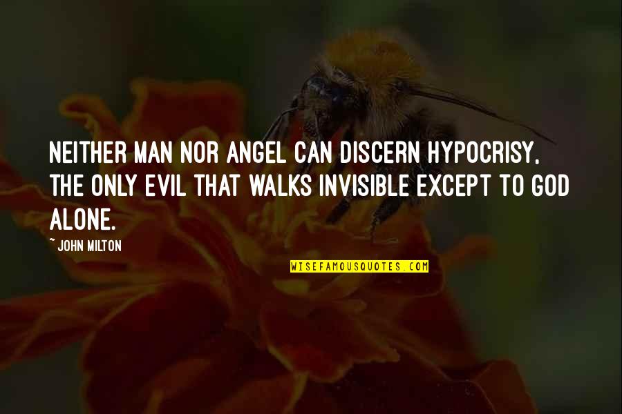 Gunda Gardi Quotes By John Milton: Neither man nor angel can discern hypocrisy, the