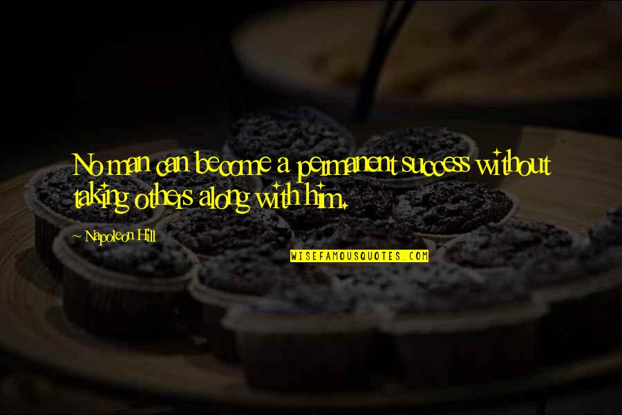 Gundacker Beach Quotes By Napoleon Hill: No man can become a permanent success without