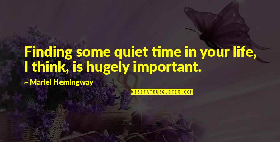 Gundacker Photography Quotes By Mariel Hemingway: Finding some quiet time in your life, I Gundacker Photography Quotes By Mariel Hemingway: Finding some quiet time in your life, I