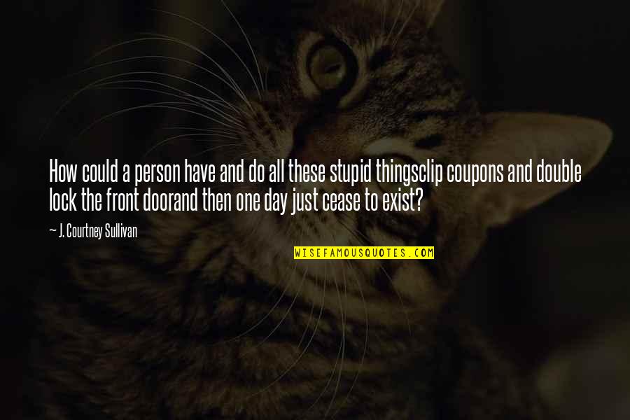 Gunderman Chiropractic Quotes By J. Courtney Sullivan: How could a person have and do all Gunderman Chiropractic Quotes By J. Courtney Sullivan: How could a person have and do all