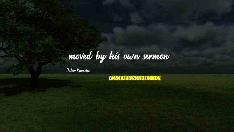 Gundermann Hochzeitslied Quotes By John Knowles: ...moved by his own sermon. Gundermann Hochzeitslied Quotes By John Knowles: ...moved by his own sermon.
