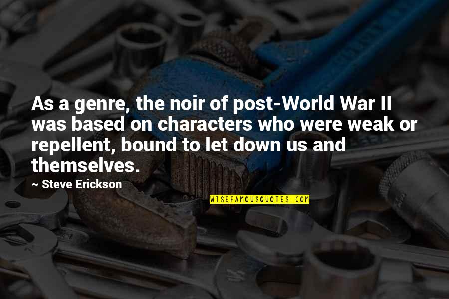 Gundersen Eye Quotes By Steve Erickson: As a genre, the noir of post-World War