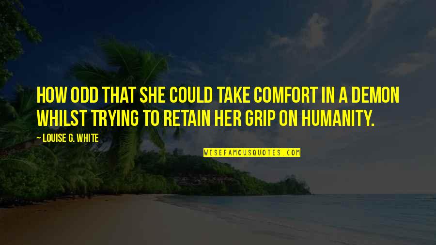 Gundestrup Cauldron Quotes By Louise G. White: How odd that she could take comfort in