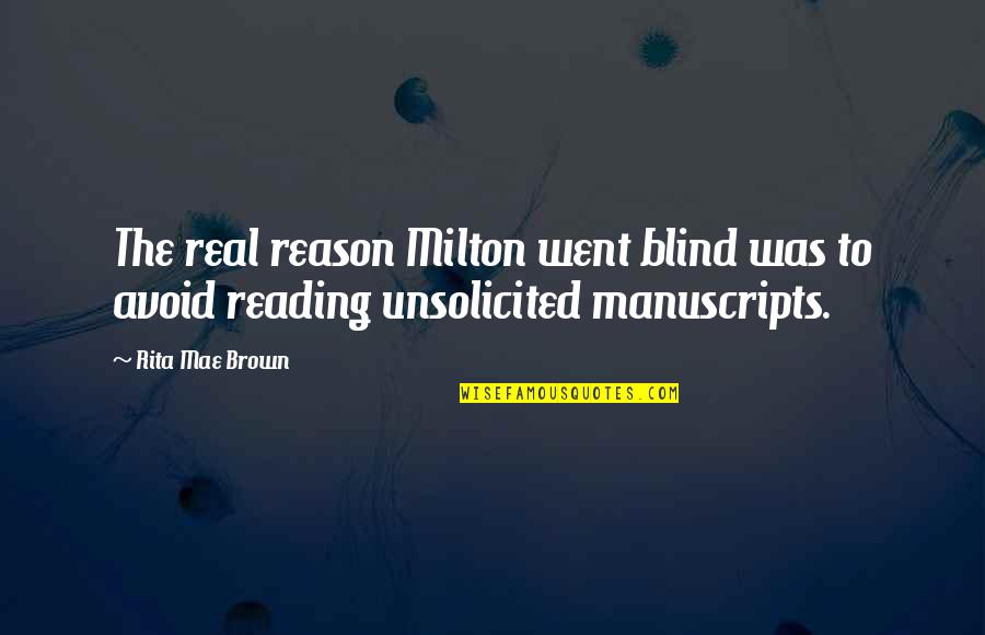 Gundrum Funeral Home Quotes By Rita Mae Brown: The real reason Milton went blind was to
