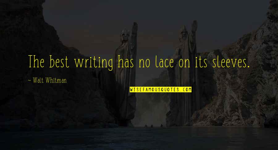 Gunerang Quotes By Walt Whitman: The best writing has no lace on its