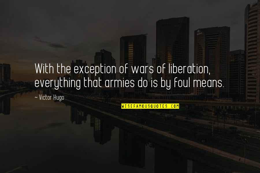 Gunfire Png Quotes By Victor Hugo: With the exception of wars of liberation, everything