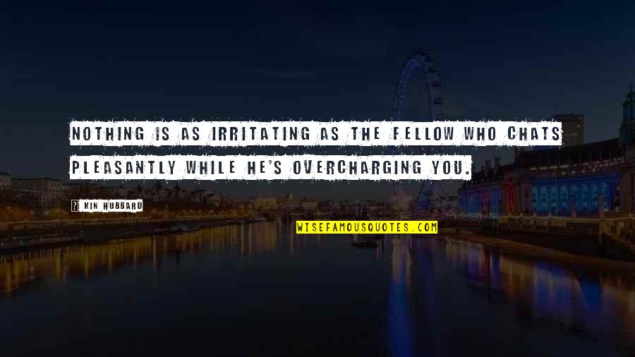Gungor Light Quotes By Kin Hubbard: Nothing is as irritating as the fellow who Gungor Light Quotes By Kin Hubbard: Nothing is as irritating as the fellow who