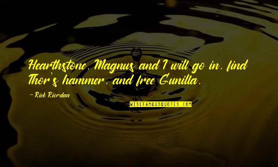 Gunilla Magnus Quotes By Rick Riordan: Hearthstone. Magnus and I will go in, find