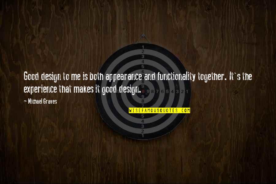 Gunks App Quotes By Michael Graves: Good design to me is both appearance and Gunks App Quotes By Michael Graves: Good design to me is both appearance and