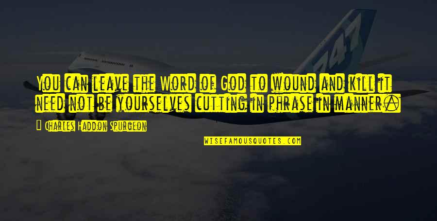 Gunks Bouldering Quotes By Charles Haddon Spurgeon: You can leave the Word of God to Gunks Bouldering Quotes By Charles Haddon Spurgeon: You can leave the Word of God to