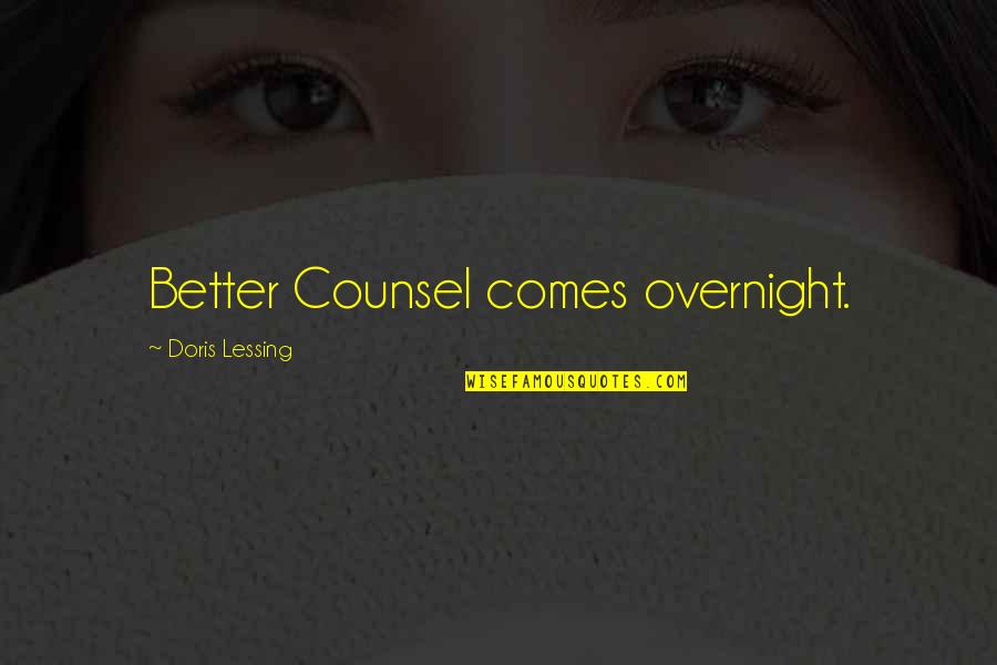 Gunks Bouldering Quotes By Doris Lessing: Better Counsel comes overnight. Gunks Bouldering Quotes By Doris Lessing: Better Counsel comes overnight.