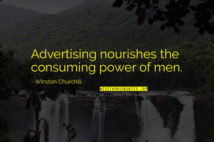 Gunkub Quotes By Winston Churchill: Advertising nourishes the consuming power of men. Gunkub Quotes By Winston Churchill: Advertising nourishes the consuming power of men.