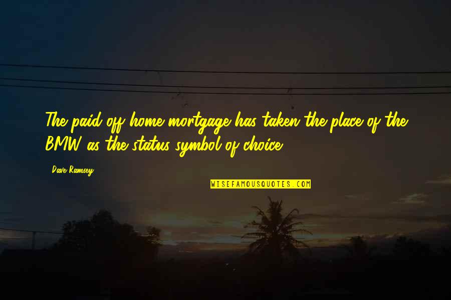 Gunkut Quotes By Dave Ramsey: The paid-off home mortgage has taken the place