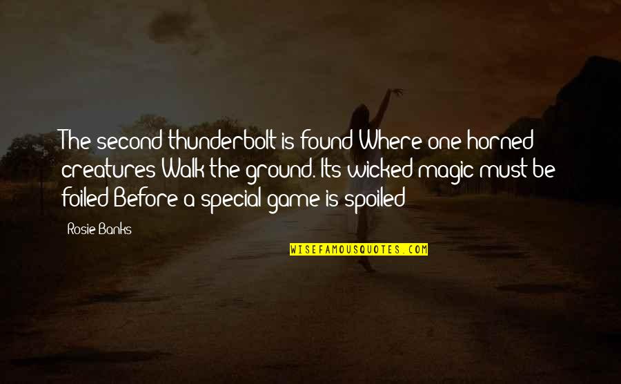 Gunless Quotes By Rosie Banks: The second thunderbolt is found Where one-horned creatures