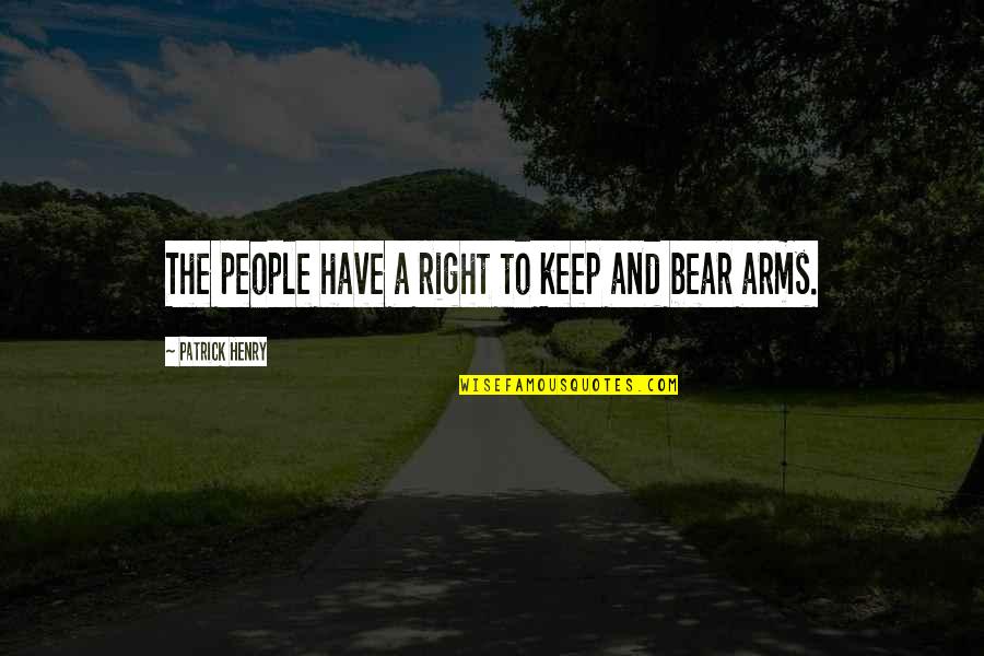 Gun'll Quotes By Patrick Henry: The people have a right to keep and