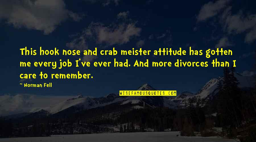 Gunmakers Episode Quotes By Norman Fell: This hook nose and crab meister attitude has Gunmakers Episode Quotes By Norman Fell: This hook nose and crab meister attitude has
