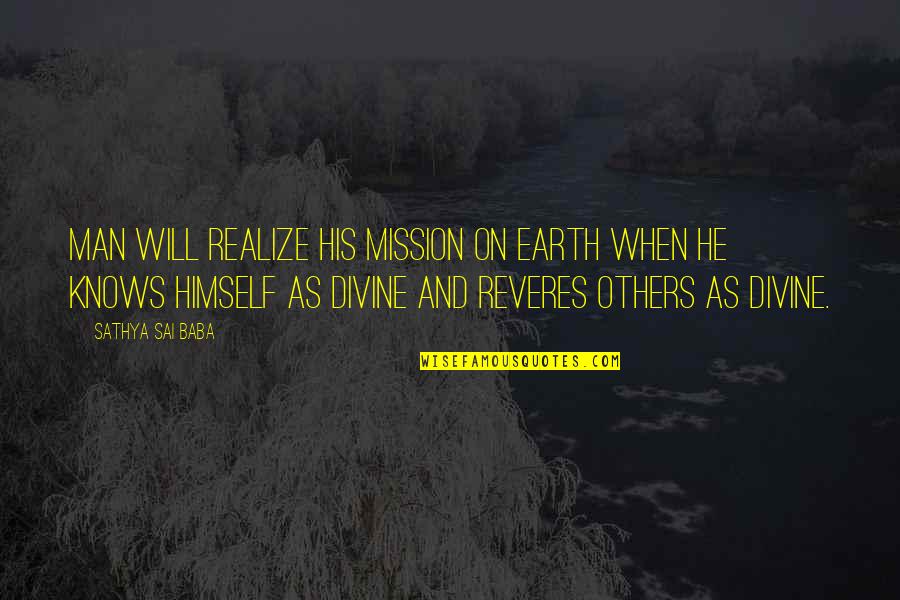Gunmen From Laredo Quotes By Sathya Sai Baba: Man will realize his mission on earth when Gunmen From Laredo Quotes By Sathya Sai Baba: Man will realize his mission on earth when